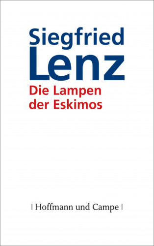 Siegfried Lenz: Die Lampen der Eskimos