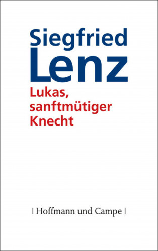 Siegfried Lenz: Lukas, sanftmütiger Knecht