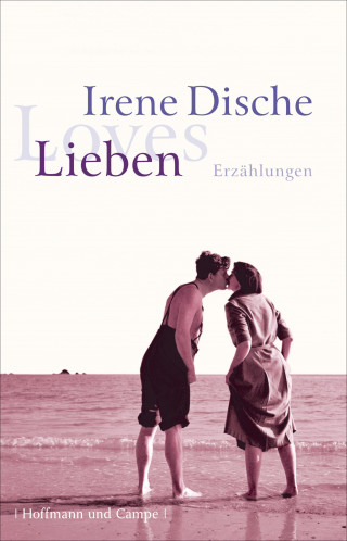 Irene Dische: Lieben