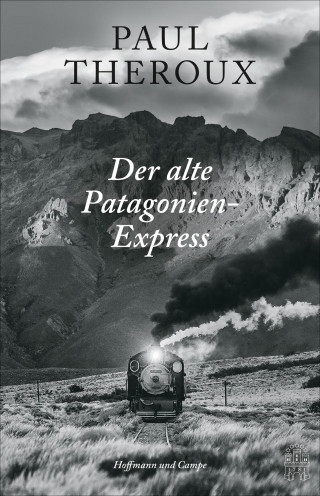 Paul Theroux: Der alte Patagonien-Express
