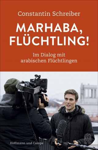 Constantin Schreiber: Marhaba, Flüchtling!