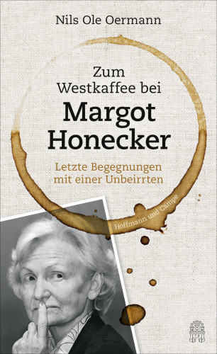 Nils Ole Oermann: Zum Westkaffee bei Margot Honecker