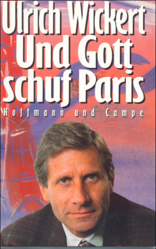 Ulrich Wickert: Und Gott schuf Paris