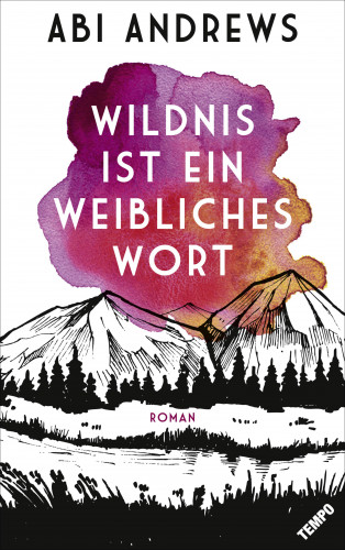 Abi Andrews: Wildnis ist ein weibliches Wort