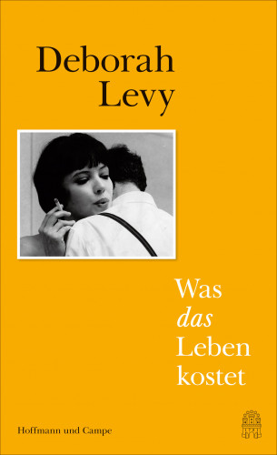 Deborah Levy: Was das Leben kostet