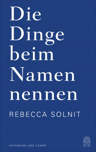 Rebecca Solnit: Die Dinge beim Namen nennen