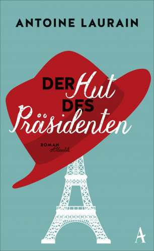 Antoine Laurain: Der Hut des Präsidenten