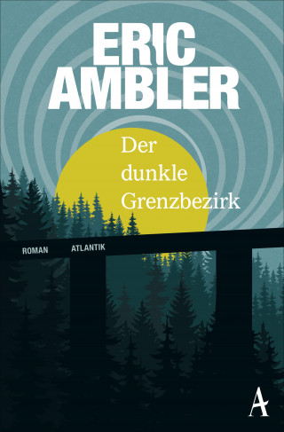 Eric Ambler: Der dunkle Grenzbezirk