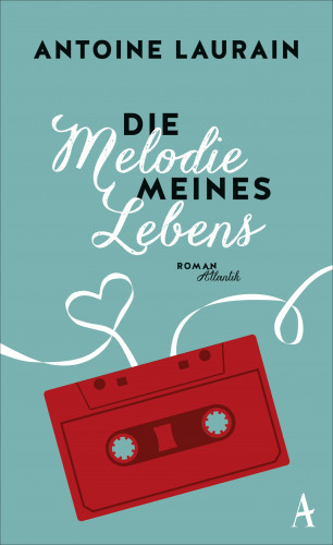 Antoine Laurain: Die Melodie meines Lebens