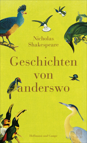 Nicholas Shakespeare: Geschichten von anderswo