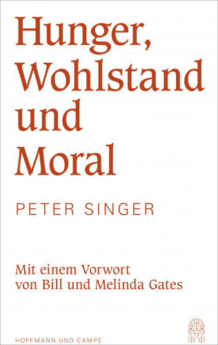Peter Singer: Hunger, Wohlstand und Moral