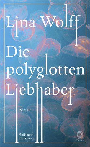 Lina Wolff: Die polyglotten Liebhaber