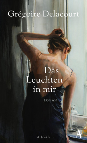 Grégoire Delacourt: Das Leuchten in mir