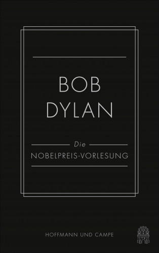 Bob Dylan: Die Nobelpreis-Vorlesung