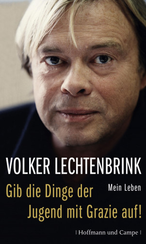 Volker Lechtenbrink: Gib die Dinge der Jugend mit Grazie auf!