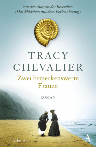Tracy Chevalier: Zwei bemerkenswerte Frauen