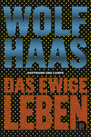 Wolf Haas: Das ewige Leben