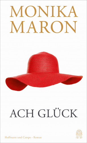 Monika Maron: Ach Glück