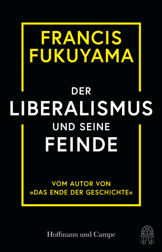 Francis Fukuyama: Der Liberalismus und seine Feinde