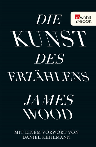 James Wood: Die Kunst des Erzählens