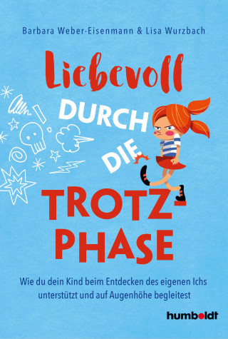 Barbara Weber-Eisenmann, Lisa Wurzbach: Liebevoll durch die Trotzphase