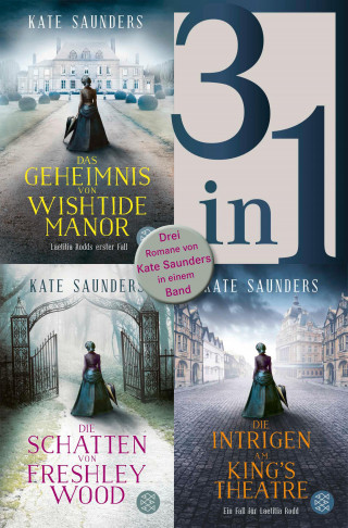 Kate Saunders: Das Geheimnis von Wishtide Manor / Die Schatten von Freshley Wood / Die Intrigen am King's Theatre - Drei Romane in einem Band