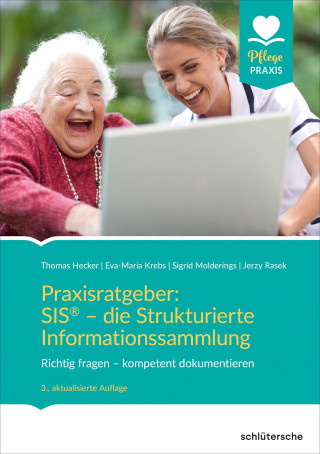 Thomas Hecker, Sigrid Molderings, Jerzy Rasek, Eva-Maria Krebs: Praxisratgeber: SIS® - die Strukturierte Informationssammlung
