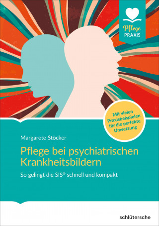 Margarete Stöcker: Pflege bei psychiatrischen Krankheitsbildern