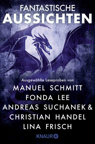 Lina Frisch, Asta Müller, Fonda Lee, Boris Koch, Andreas Suchanek, Christian Handel, Manuel Schmitt: Fantastische Aussichten: Fantasy & Science Fiction bei Knaur #11