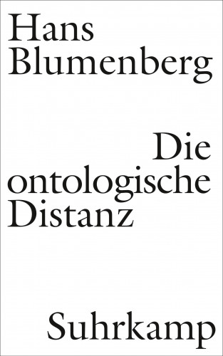 Hans Blumenberg: Die ontologische Distanz