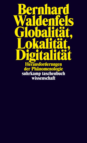 Bernhard Waldenfels: Globalität, Lokalität, Digitalität