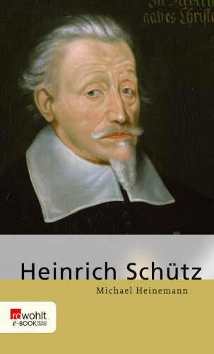 Michael Heinemann: Heinrich Schütz