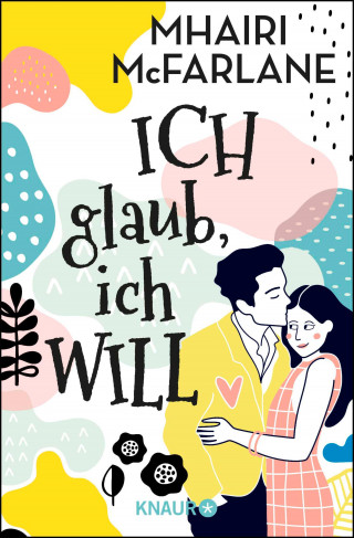Mhairi McFarlane: Ich glaub, ich will
