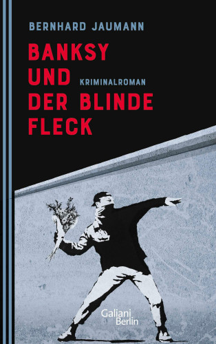 Bernhard Jaumann: Banksy und der blinde Fleck