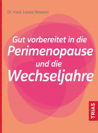 Louise Newson: Gut vorbereitet in die Perimenopause und die Wechseljahre
