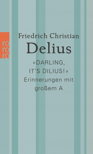 Friedrich Christian Delius: «Darling, it's Dilius!»