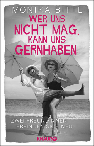 Monika Bittl: Wer uns nicht mag, kann uns gernhaben!
