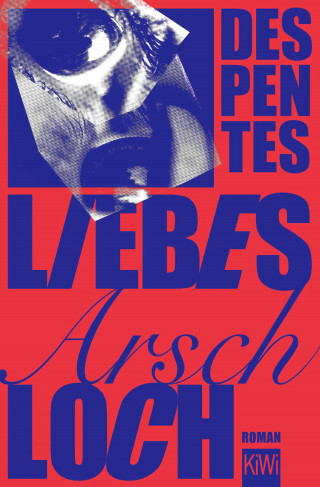 Virginie Despentes: Liebes Arschloch