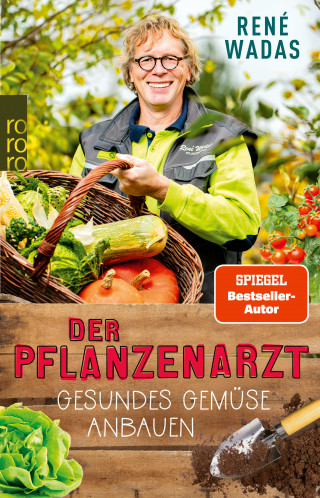 René Wadas: Der Pflanzenarzt: Gesundes Gemüse anbauen