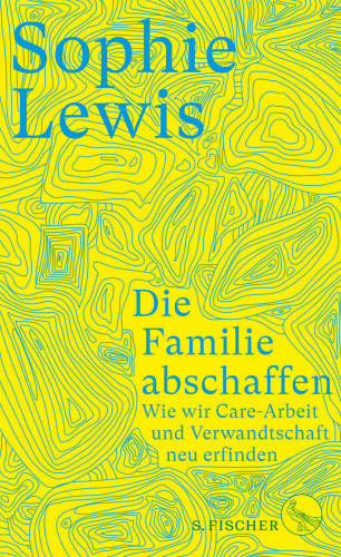 Sophie Lewis: Die Familie abschaffen