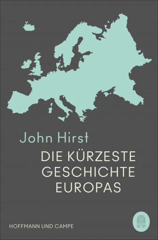 John Hirst: Die kürzeste Geschichte Europas