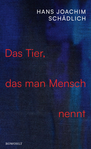 Hans Joachim Schädlich: Das Tier, das man Mensch nennt