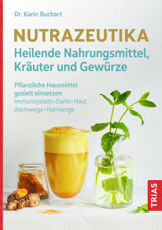 Karin Buchart: Nutrazeutika - Heilende Nahrungsmittel, Kräuter und Gewürze