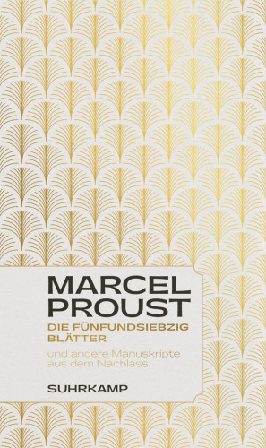 Marcel Proust: Die fünfundsiebzig Blätter