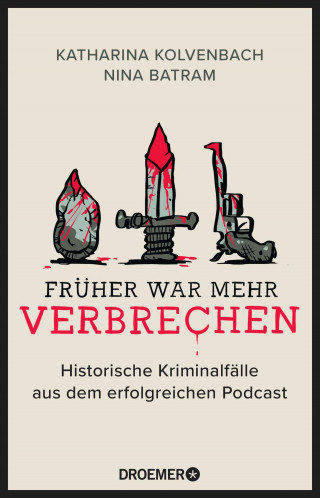 Katharina Kolvenbach, Nina Batram: Früher war mehr Verbrechen