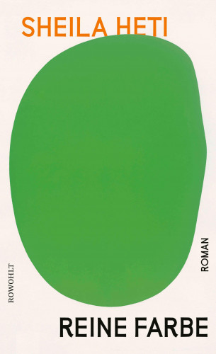 Sheila Heti: Reine Farbe