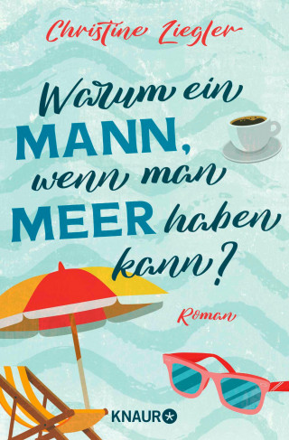 Christine Ziegler: Warum ein Mann, wenn man Meer haben kann?