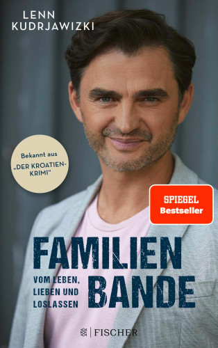 Lenn Kudrjawizki: Familienbande - Vom Leben, Lieben und Loslassen