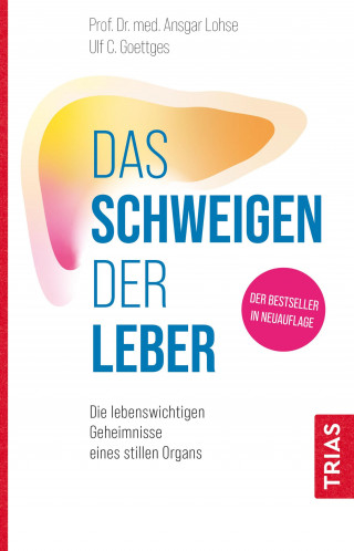 Ansgar W. Lohse, Ulf C. Goettges: Das Schweigen der Leber
