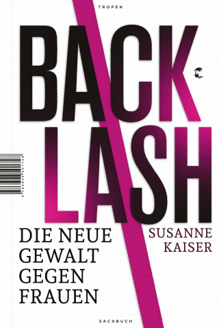 Susanne Kaiser: Backlash - Die neue Gewalt gegen Frauen